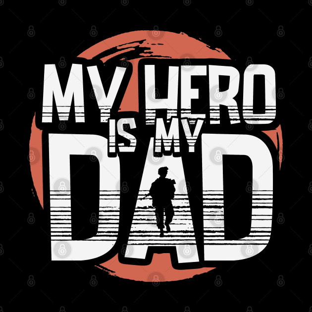 My Hero is My Dad - Veteran by Distant War