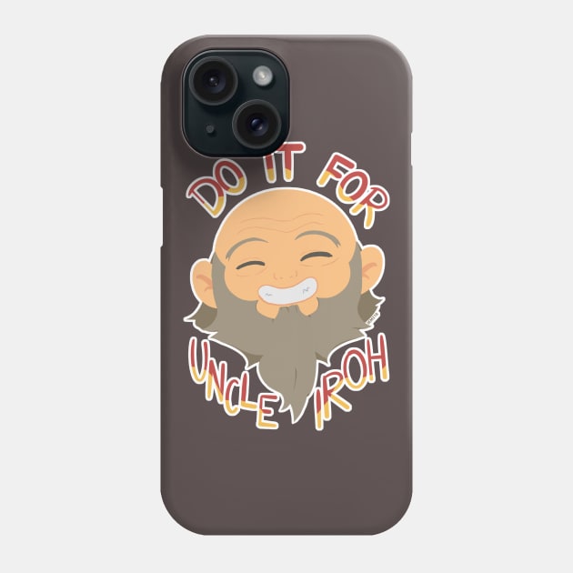 Do it for Uncle Iroh Phone Case by IKM218