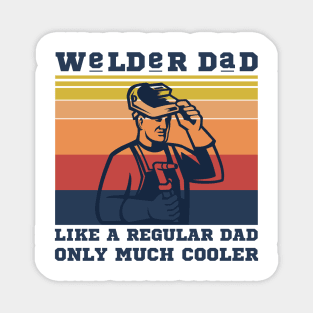 Welder dad like a regular dad only much cooler Magnet