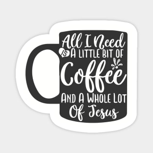 all i need a little bit of coffee Magnet