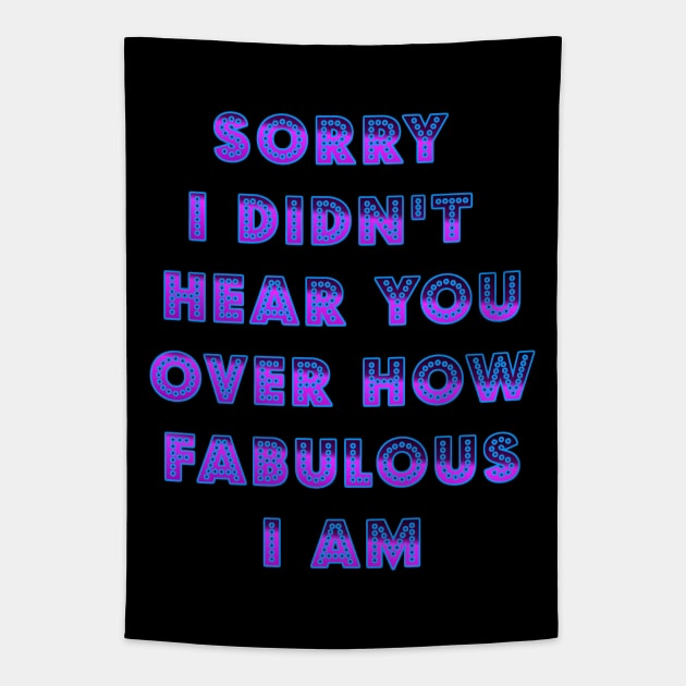 I am Fabulous Tapestry by AlondraHanley