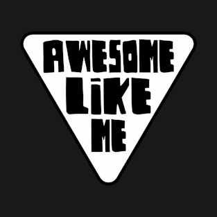 Awesome Like Me T-Shirt