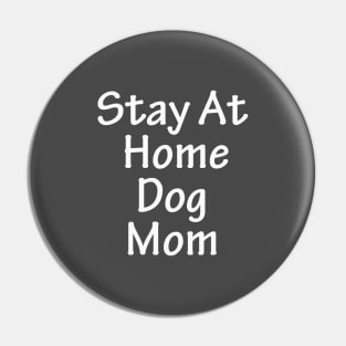 Stay At Home Dog Mom Pin