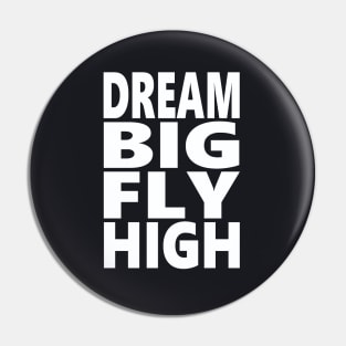 Dream big fly high Pin