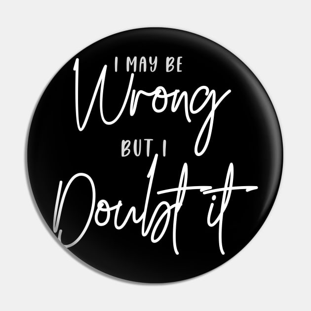 I may be Wrong, but I Doubt it (grey + white script) Pin by PersianFMts