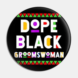 Dope Black Groomswoman African American Black History Month Pin