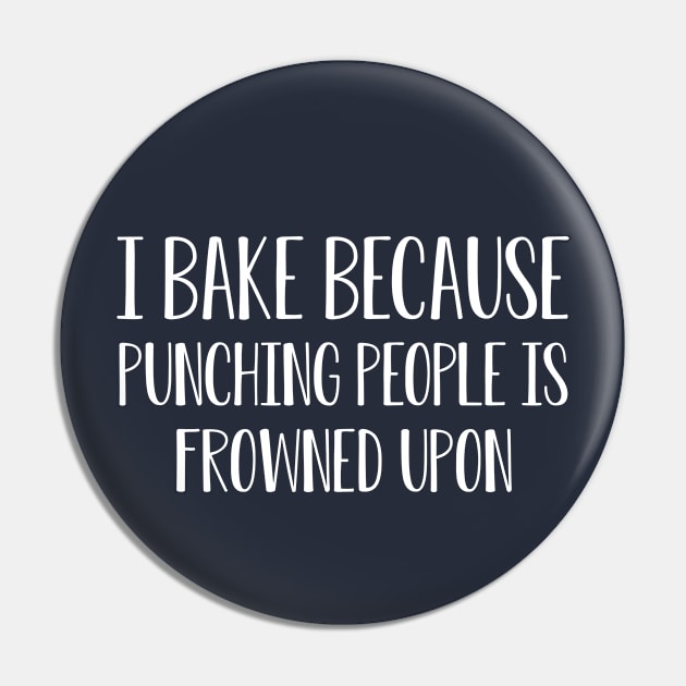 Funny Baking Gift I Bake Because Pin by kmcollectible