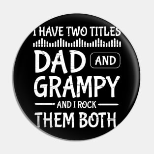 I Have Two Tittles Dad And Grampy And I Rock Them Both Happy Father Parent July 4th Day Daddy Pin