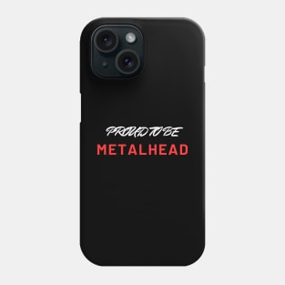 Proud to be Metalhead Phone Case