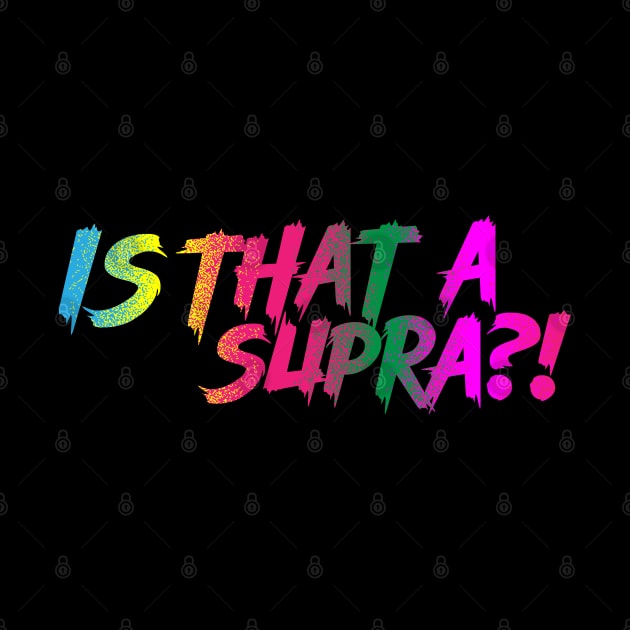 Is that a Supra?! by JDM Boyz