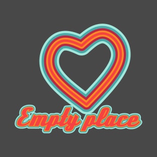 Empty place of love T-Shirt
