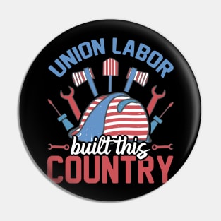 Union Labor Built This Country with working tools laborer Pin