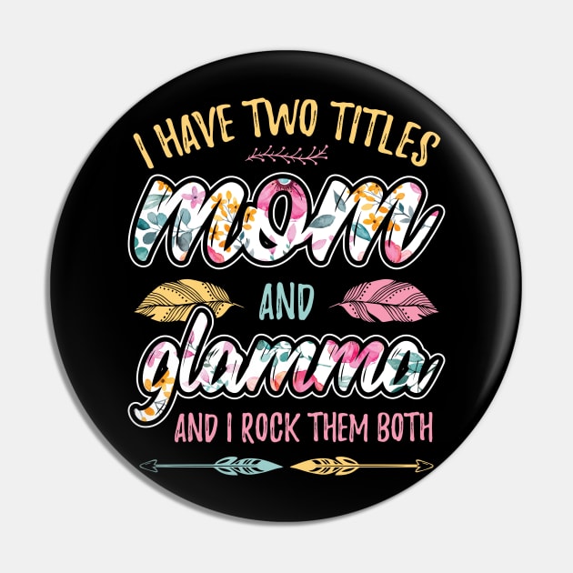 I have Two Titles Mom and Glamma Pin by aneisha