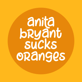 Anita Bryant Sucks Oranges T-Shirt