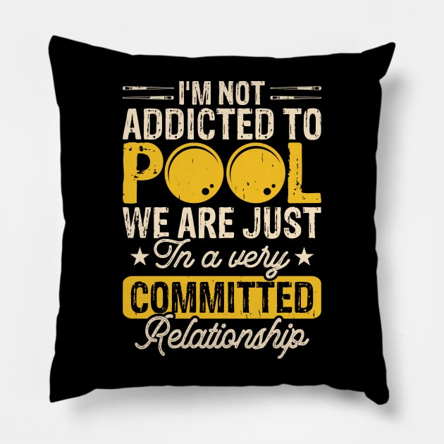 I'm Not Addicted To Pool We Are Just In A Very Relationship T shirt For Women Man Pillow by QueenTees