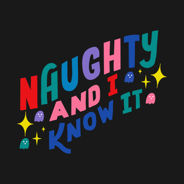 Naughty and I Know it by letteringbynica