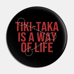 TIKI TAKA / WAY OF LIFE Pin