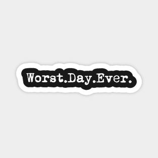 Worst day ever. Typewriter simple text white Magnet