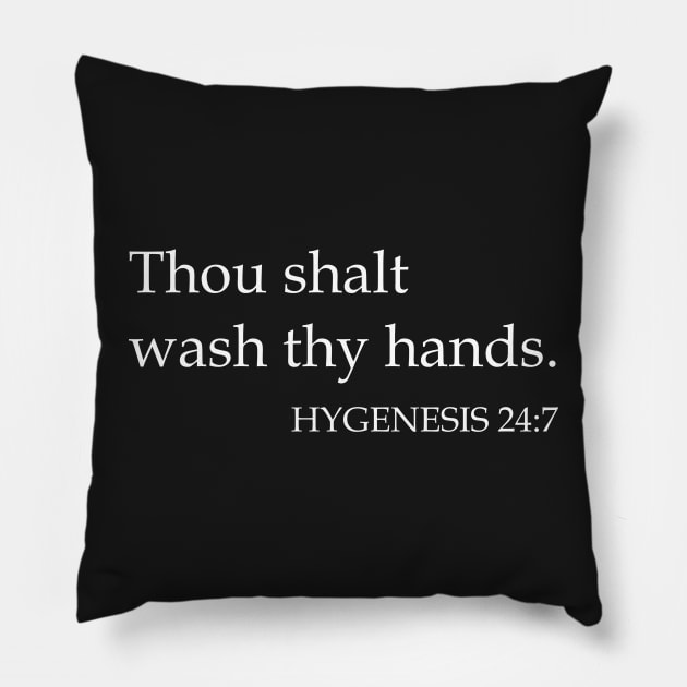 Thou Shalt Wash Thy Hands HYGENESIS 24:7 Pillow by CeeGunn