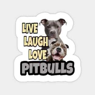 Live Laugh Love Pitbull's T-Shirt Magnet