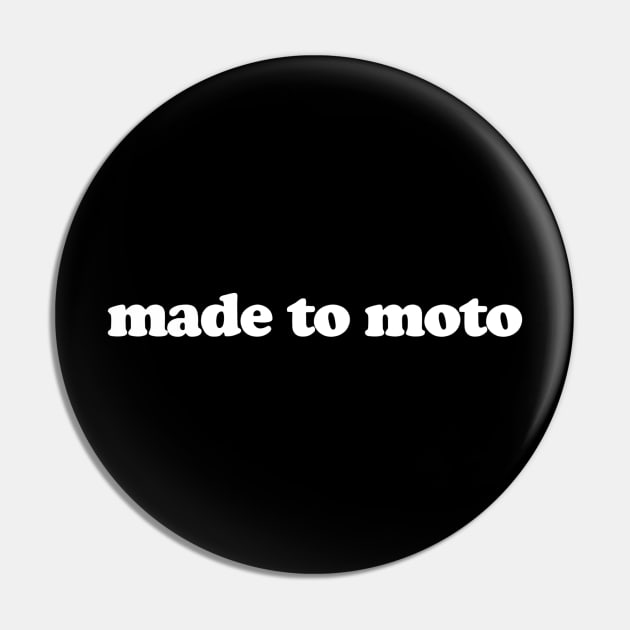 Made to Moto Pin by Vlog Epicness