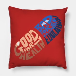 Good For Health, Bad For Education Pillow