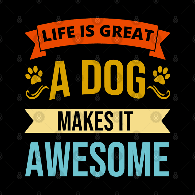 Life Is Great A Dog Makes It Awesome Dog Dogs by tobzz