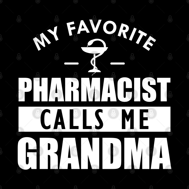 Pharmacist Grandma - My favorite pharmacist calls me grandma by KC Happy Shop