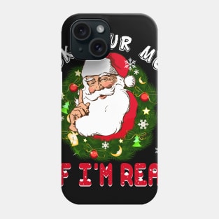 Ask Your Mom If I am Real Funny Santa Claus Christmas Phone Case