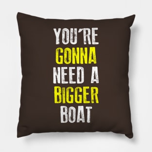 You're Gonna Need A Bigger Boat Pillow