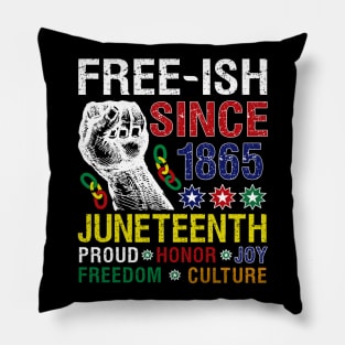 Juneteenth Free-ish Since 1865 Proud Honor Joy Freedom Culture Pillow