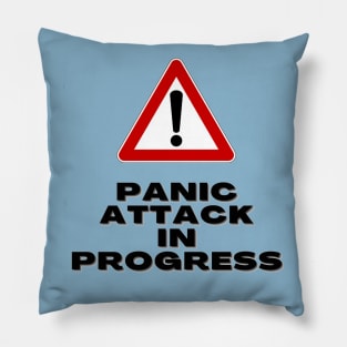 Panic Attack in Progress - warning sign Pillow