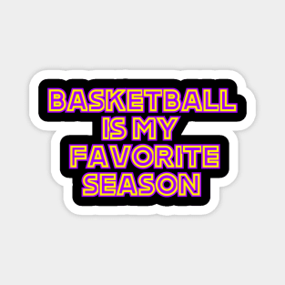 Basketball Is My Favorite Season v2 Magnet