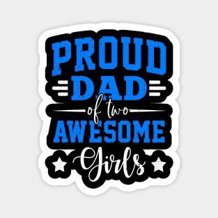 Proud Dad Of Two Awesome Girls Magnet