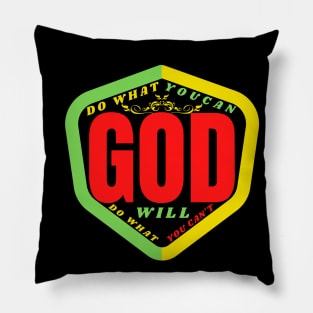 DO WHAT YOU CAN GOD WILL DO WHAT YOU CAN’T Pillow