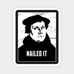 "Nailed It" Martin Luther & The Protestant Reformation Magnet