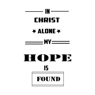 in christ alone my hope is found T-Shirt