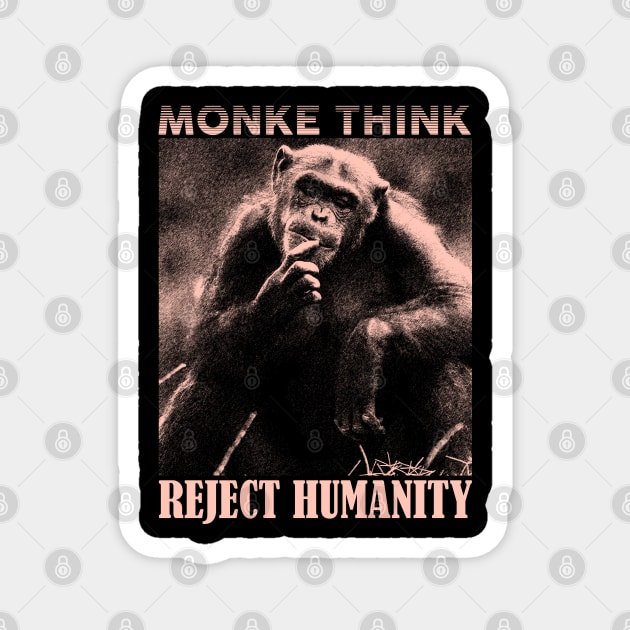MONKE THINK Reject Humanity Return to Monke Magnet by giovanniiiii