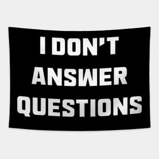 I Don't Answer Questions Tapestry