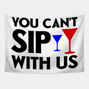 You can't sip with us Tapestry