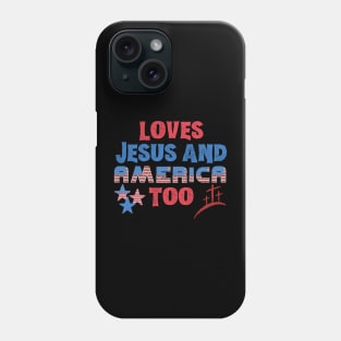 Loves Jesus and America Too Phone Case