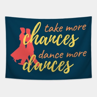 Take More Chances, Dance More Dances Tapestry