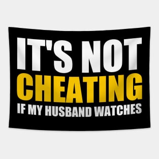 It's Not Cheating If My Husband Watches Funny Saying. Tapestry