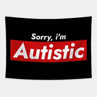 Sorry, I’m Autistic Tapestry