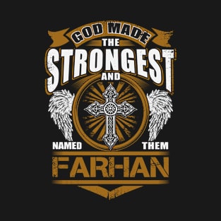 Farhan Name T Shirt - God Found Strongest And Named Them Farhan Gift Item T-Shirt