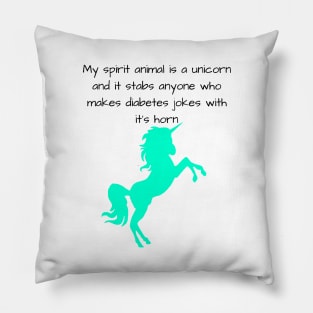 My Spirit Animal Is A Unicorn And It Stabs Anyone Who Makes Diabetes Jokes With It’s Horn Cyan Pillow