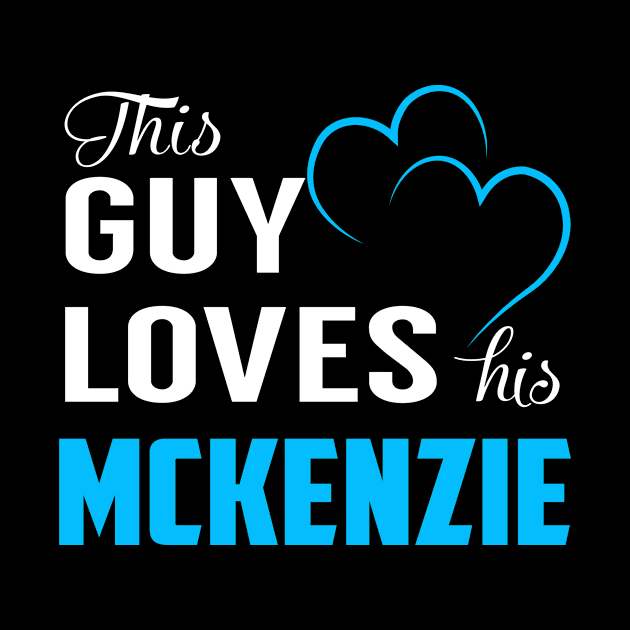 This Guy Loves His MCKENZIE by MiLLin