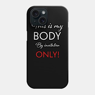 My body is by invitation only Phone Case