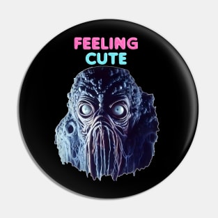 Feeling cute Pin