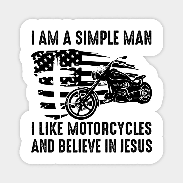 I Am A Simple Man I Like Motorcycles And Believe In Jesus Magnet by celestewilliey